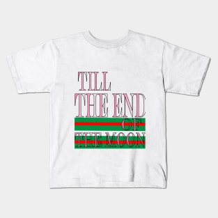 till the end of the moon Kids T-Shirt